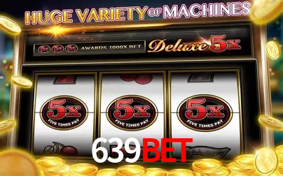 Explore as vantagens do 639BET: serviço profissional e confiabilidade
